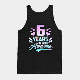 Kids 6Th Birthday Tie Dye 6 Years Old Of Being Awesome For Girl Tank Top